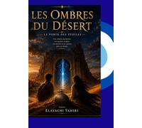 Les Ombres du Désert:La Porte des étoiles: Entre les dunes éternelles et les frontières du cosmos