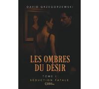 Les Ombres du Désir - Tome I : Séduction fatale