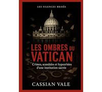 Les Ombres du Vatican: Crimes, scandales et hypocrisies d'une institution sacrée: 6 (Les Silences Brisés)