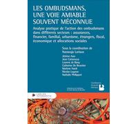Les ombudsmans, une voie amiable souvent méconnue: Analyse pratique de l'action des ombudsmans dans différents secteurs : assurances, financier, ... fiscal, économique et allocations sociales