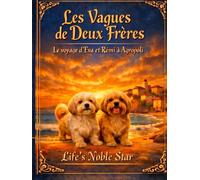 Les Ondes de Deux Frères: Le voyage d'Eva et Rémi à Agropoli (Life's Noble Star)