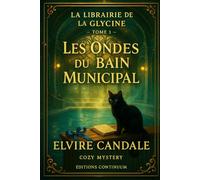 Les Ondes du Bain Municipal: cosy mystery petit village : un pic factice ébranle le bain municipal (La Librairie de la Glycine)