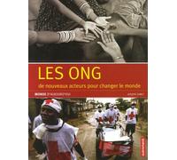 Les ONG: De nouveaux acteurs pour changer le monde