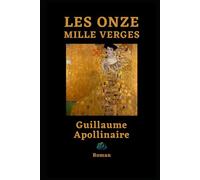 Les Onze Mille Verges: Roman (French Edition)