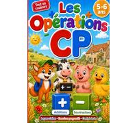 Les opérations CP: Cahier de maths pour réussir les additions, les soustractions et le calcul mental · 30 leçons illustrées et corrigés inclus · 5-6 ans