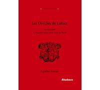 Les Oreilles de Luther: En écoutant la Passion selon saint Jean de Bach