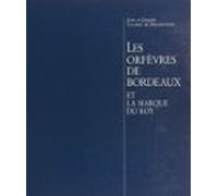 Les Orfèvres De Bordeaux Et La Marque Du Roy (ebook)