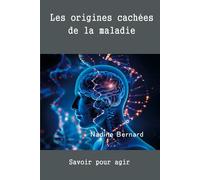 Les origines cachées de la maladie (Savoir pour agir)