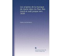 Les origines de la musique de clavier dans les Pays-Bas (nord et sud) jusque vers 1630