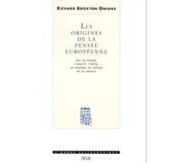 Les Origines de la pensée européenne. Sur le corps, l'esprit, l'âme, le monde, le temps et le destin (L'Ordre philosophique)
