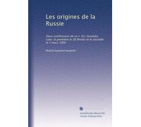 Les origines de la Russie: Deux conférences de m-r. D.J. Ilova?sky. Lues: la première le 28 février et le seconde le 7 mars 1909