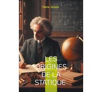 Les Origines de la statique: Une histoire des sciences revisitée