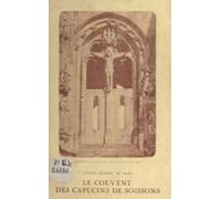 Les Origines De Linstitut De La Croix Le Couvent Des Capucins De Soiss