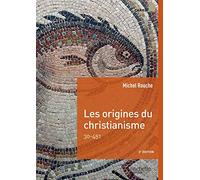 Les origines du christianisme: 30-451