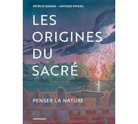 Les Origines du sacré: Penser la nature