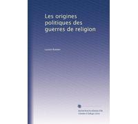 Les origines politiques des guerres de religion