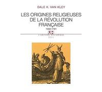 Les Origines religieuses de la Révolution française (1560-1791) (L'Univers historique)
