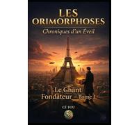Les Orimorphoses: Tome 1 - Le Chant Fondateur (Les Orimorphoses - Chroniques d'un Éveil)