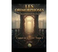 Les Orimorphoses: Tome 3 - L'appel de la Terre (Les Orimorphoses - Chroniques d'un Éveil)