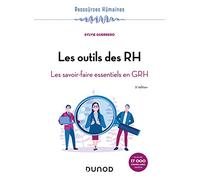 Les outils des RH: Les savoir-faire essentiels en GRH