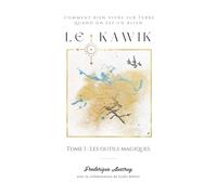 Les Outils magiques (Le Kawik. Comment bien vivre sur Terre quand on est un alien. Une série de livres multidimensionnels.)