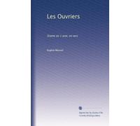 Les Ouvriers: Drame en 1 acte, en vers