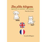 Les p’tits bilingues - Apprendre en coloriant : Les animaux: Cahier de coloriage bilingue pour enfants de 4 à 8 ans