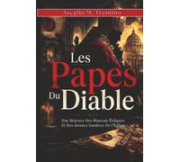 Les Papes Du Diable: Une Histoire Des Mauvais Évêques Et Des Années Sombres De l'Église (Histoire Ancienne)