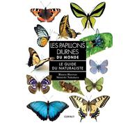 Les papillons diurnes du monde: Le guide du naturaliste