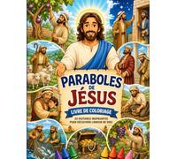 Les Paraboles de Jésus à Colorier: 20 histoires pleines de sagesse à découvrir, lire et colorier