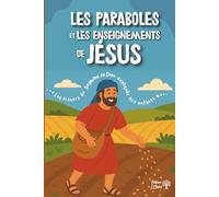 Les paraboles et les enseignements de Jésus: Les trésors du Royaume de Dieu expliqués aux enfants