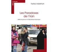Les paradoxes de l'Iran: Idées reçues sur la République islamique