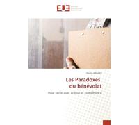 Les Paradoxes du bénévolat: Pour servir avec ardeur et compétence