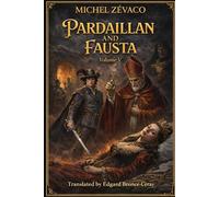 LES PARDAILLAN: Volume 5 (English version) (THE PARDAILLAN A Complete Cycle in Ten Volumes By Michel Zévaco | Translated by Edgard Bronce-Ceray)