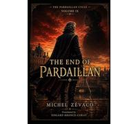 LES PARDAILLAN: Volume 9 (English version) (THE PARDAILLAN A Complete Cycle in Ten Volumes By Michel Zévaco | Translated by Edgard Bronce-Ceray)