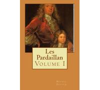 Les Pardaillan: Volume I: Volume 1