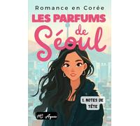 Les Parfums de Séoul: Tome 1 - Notes de tête