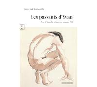 Les passants d'Yvan: Tome 1, Grandir dans les années 70