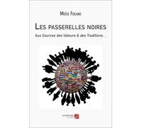Les passerelles noires - aux sources des valeurs & des traditions