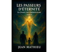 Les Passeurs d’Éternité: Le Chant des Observateurs