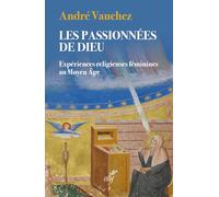 Les passionnées de Dieu: Expériences religieuses féminines au Moyen Age