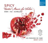 Les Passions D L'Ame - SPICY "Exotic" Music For Violin: Biber, Fux, Schmelzer