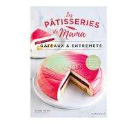 Les pâtisseries de Mama: Gâteaux & Entremets: 36600