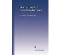 Les patriotisms canadien-français: ce qu'il est, cc qu'il doit Ptre
