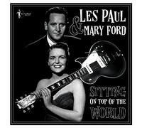 Les Paul & Mary Ford - Sitting On Top Of The World: Greatest Hits 1950-55 [Vinilo]