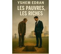 Les Pauvres, Les Riches: Deux vies, deux illusions, une seule vérité