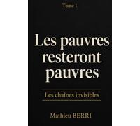 Les pauvres resteront pauvres: Les chaînes invisibles