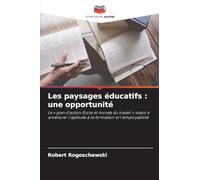 Les paysages éducatifs : une opportunité: Le ' plan d'action École et monde du travail ' visant à améliorer l'aptitude à la formation et l'employabilité