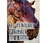 Les Peintures D'animaux Livre De Coloriage: Œuvres D'art Et Dessins Vintage D'animaux Sauvages, Domestiques Et De Compagnie De Différents Biomes. ... Détente Et Relaxation (les animaux)