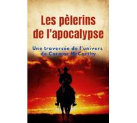 Les pèlerins de l’apocalypse: Une traversée de l’univers de Cormac McCarthy